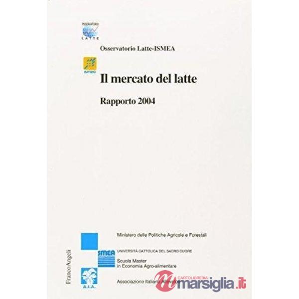 Mercato del latte. Rapporto 2004 (Il)