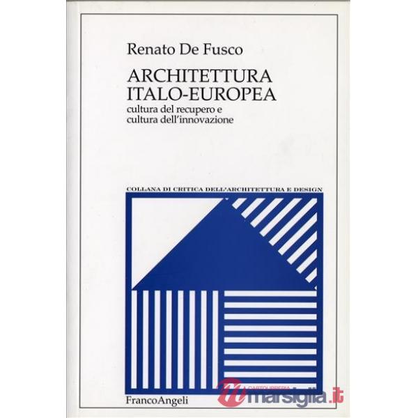 Architettura Italo-Europea. Cultura del recupero e cultura dell'innovazione