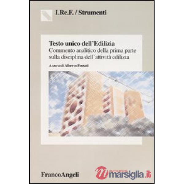 Testo unico dell'Edilizia. Commento analitico della prima parte sulla disciplina