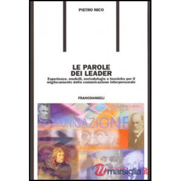 Parole dei leader. Esperienze, modelli, metodologie e tecniche per il migliorame