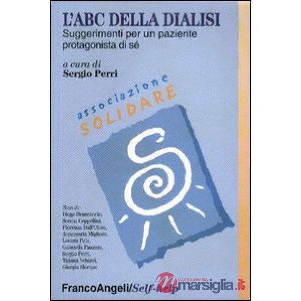 Abc della dialisi. Suggerimenti per un paziente protagonista di sé (L')