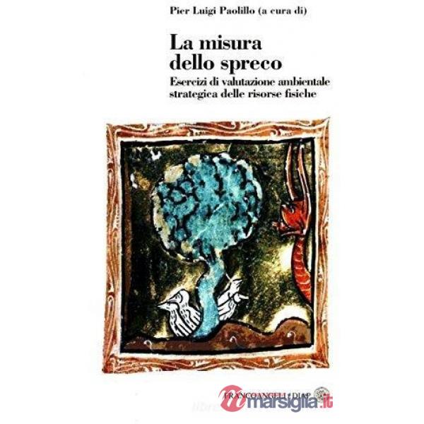 Misura dello spreco. Esercizi di valutazione ambientale strategica delle risorse