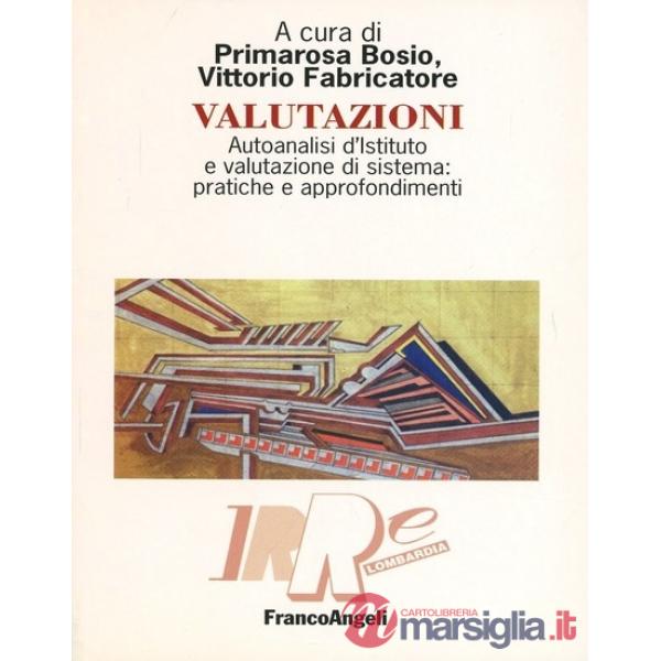 Valutazioni. Autoanalisi d'Istituto e valutazione di sistema: pratiche e approfo