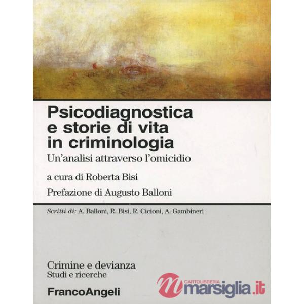Psicodiagnostica e storie di vita in criminologia. Un'analisi attraverso l'omici
