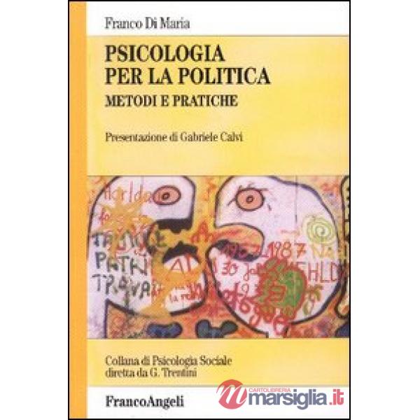Psicologia per la politica. Metodi e pratiche