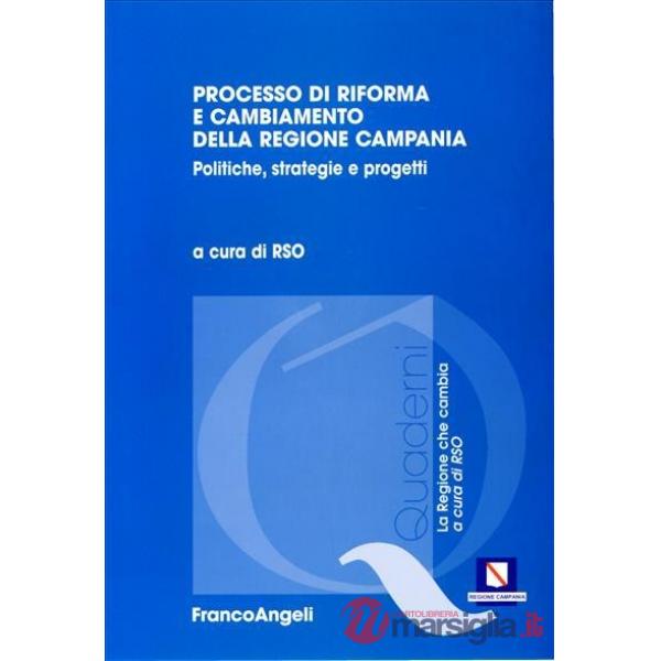 Processo di riforma e cambiamento della Regione Campania. Politiche, strategie e progetti