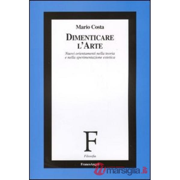 Dimenticare l'arte. Nuovi orientamenti nella teoria e nella sperimentazione este