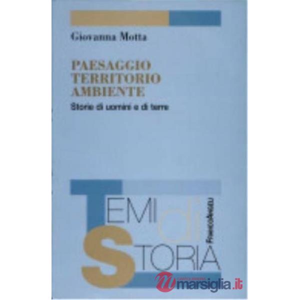 Paesaggio, territorio, ambiente. Storie di uomini e di terre