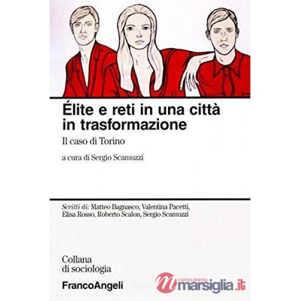 Elite e reti in una città in trasformazione. Il caso Torino