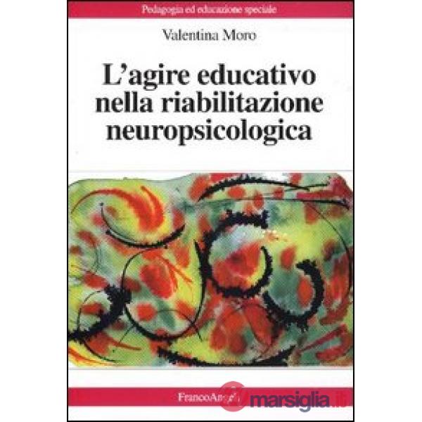 Agire educativo nella riabilitazione neuropsicologica (L')