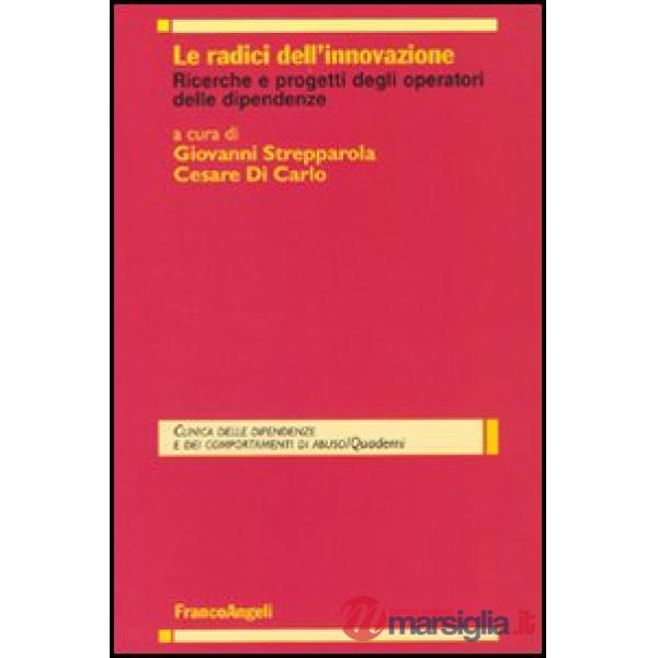 Radici dell'innovazione. Ricerche e progetti degli operatori delle dipendenze (L