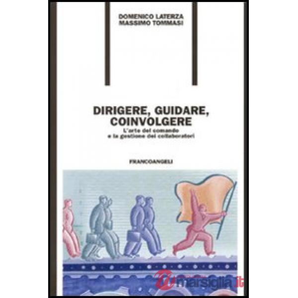 Dirigere, guidare, coinvolgere. L'arte del comando e la gestione dei collaborato