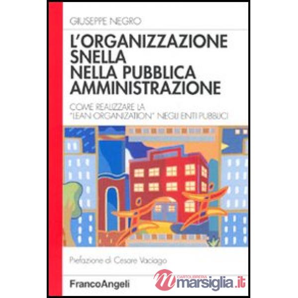 Organizzazione snella nella Pubblica Amministrazione. Come realizzare la "lean o