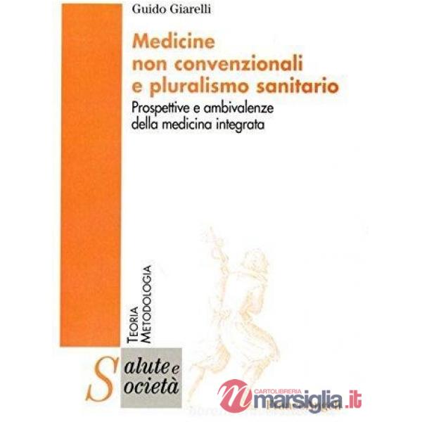 Medicine non convenzionali e pluralismo sanitario. Prospettive e ambivalenze della medicina integrata