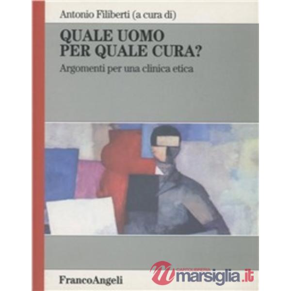 Quale uomo per quale cura? Argomenti per una clinica etica