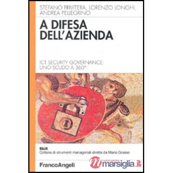 A difesa dell'azienda. Ict Security Governance: uno scudo a 360°