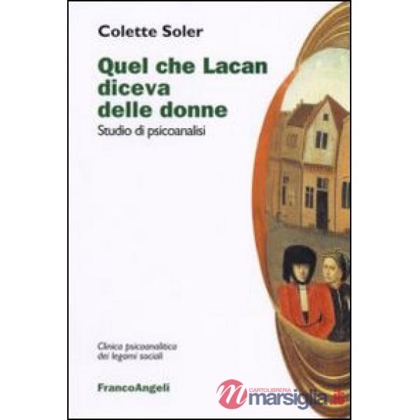 Quel che Lacan diceva delle donne. Studio di psicoanalisi