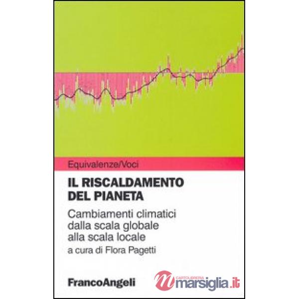 Riscaldamento del pianeta. Cambiamenti climatici dalla scala globale alla scala 
