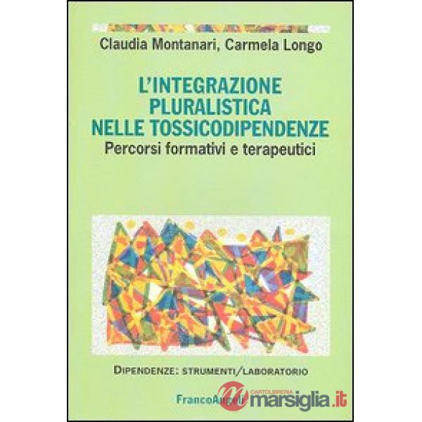 Integrazione pluralistica nelle tossicodipendenze. Percorsi formativi e terapeut