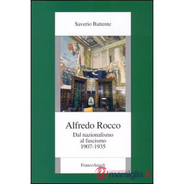 Alfredo Rocco. Dal nazionalismo al fascismo 1907-1935
