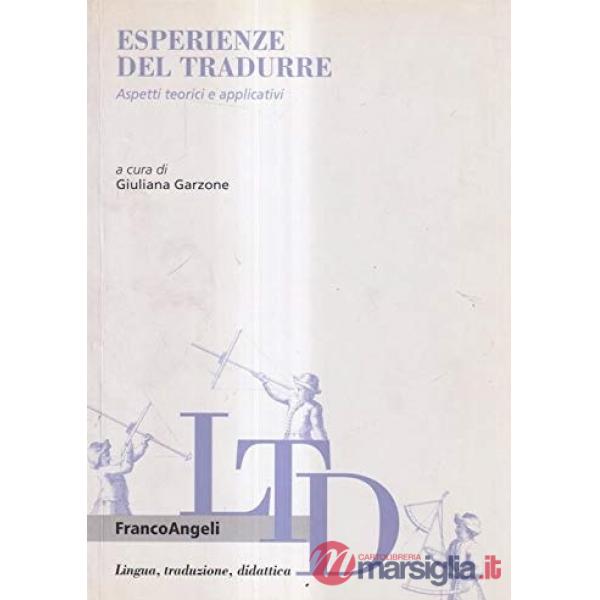 Esperienze del tradurre. Aspetti teorici e applicativi