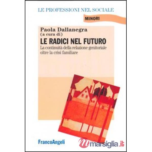Radici nel futuro. La continuità della relazione genitoriale oltre la crisi fami