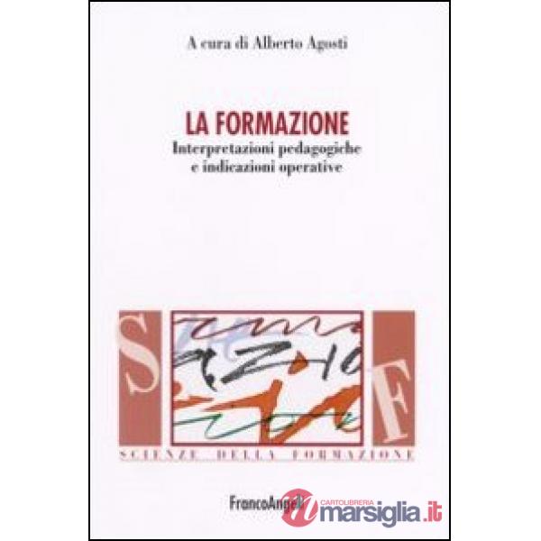 Formazione. Interpretazioni pedagogiche e indicazioni operative (La)