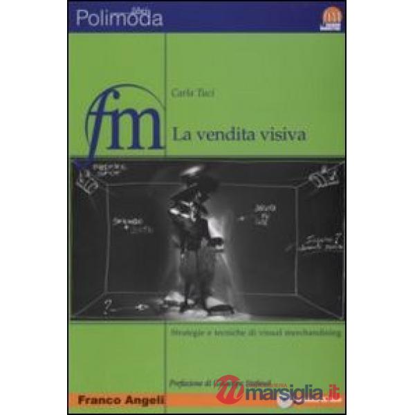 Vendita visiva. Strategie e tecniche di visual merchandising (La)