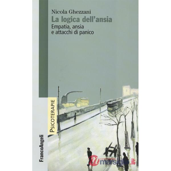Logica dell'ansia. Empatia, ansia e attacchi di panico (La)