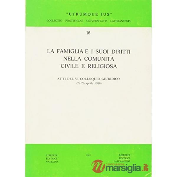 Famiglia e i suoi diritti nella comunità civile e religiosa (La)