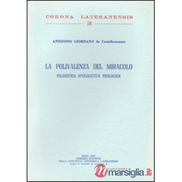 Polivalenza del Miracolo. Filosofica Apologetica Teologica (La)