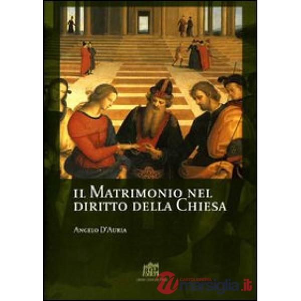 Matrimonio nel diritto della Chiesa. Commento ai canoni 1055-1165 del Codice di Diritto Canonico (Il)