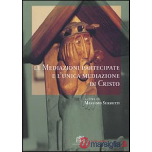 Mediazioni partecipate e l'unica mediazione di Cristo (Le)