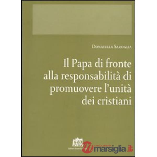 Papa di fronte alla responsabilità di promuovere l'unità dei cristiani (Il)