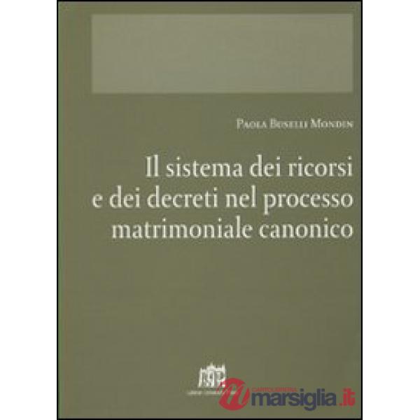 Sistema dei ricorsi e dei decreti nel processo matrimoniale canonico (Il)