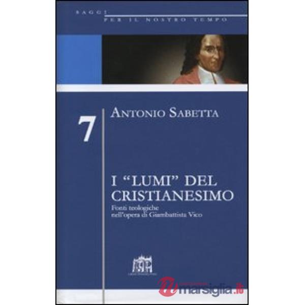 «lumi» del cristianesimo. Fonti teologiche nell'opera di Gianbattista Vico (I)
