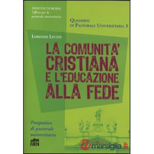 Comunità cristiana e l'educazione alla fede (La)