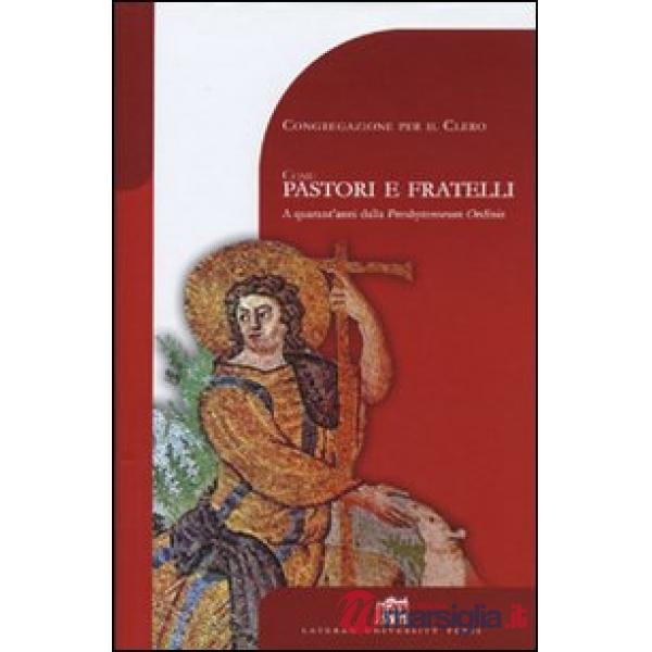 Come pastori e fratelli. A quarant'anni dalla Presbyterorum ordinis
