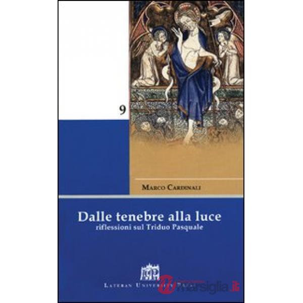 Dalle tenebre alla luce. Riflessioni sul triduo pasquale