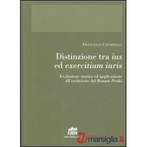Distinzione tra ius ed exercitium iuris. Evoluzione storica ed applicazione all'esclusione del bonum prolis