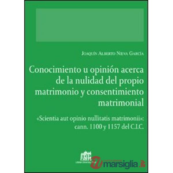 Conocimiento u opinión acerca de la nulidad del proprio matrimonio y consentimiento matrimonial