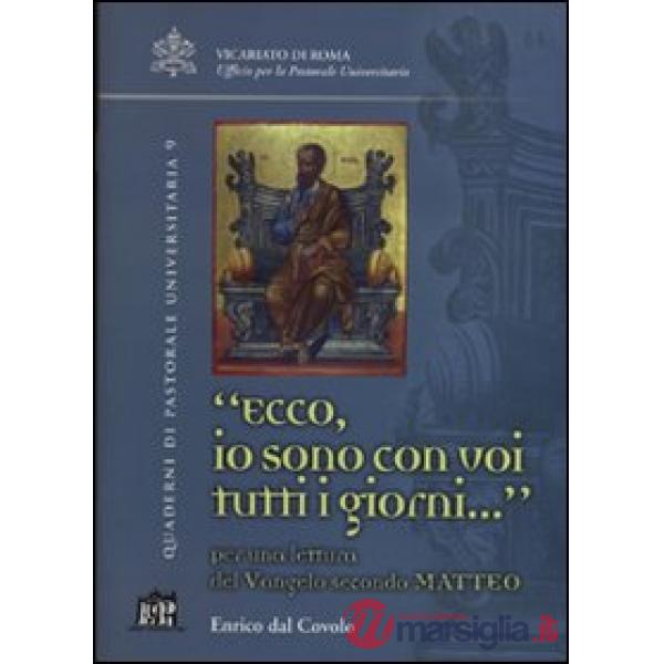Ecco io sono con voi tutti i giorni.... Per una lettura del Vangelo secondo Matteo
