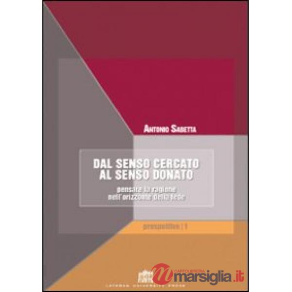 Dal senso cercato al senso donato. Pensare la ragione nell'orizzonte della fede