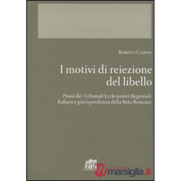 Motivi di reiezione del libello. Prassi del tribunali ecclesiastici regionali italiani. Giurisprudenza della Rota romana (I)