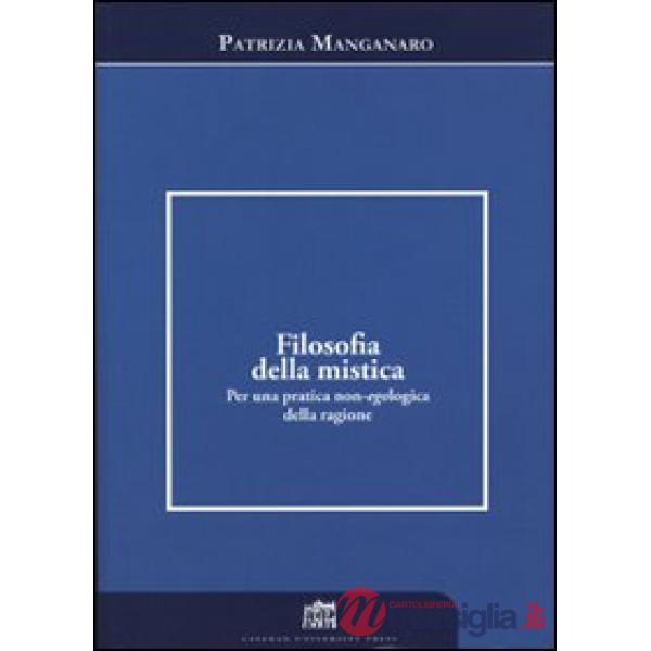 Filosofia della mistica. Per una pratica non-ecologica della ragione