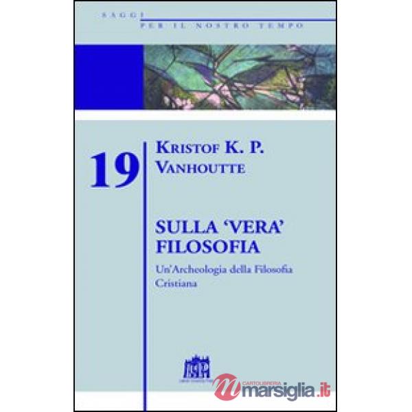 Sulla vera filosofia. Un'archeologia della filosofia cristiana