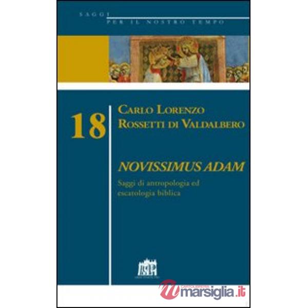 Novissimus Adam. Saggi di antropologia ed escatologia biblica