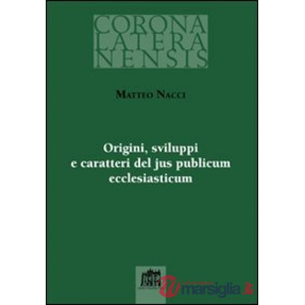 Origini sviluppi e caratteri del jus publicum ecclesiasticum