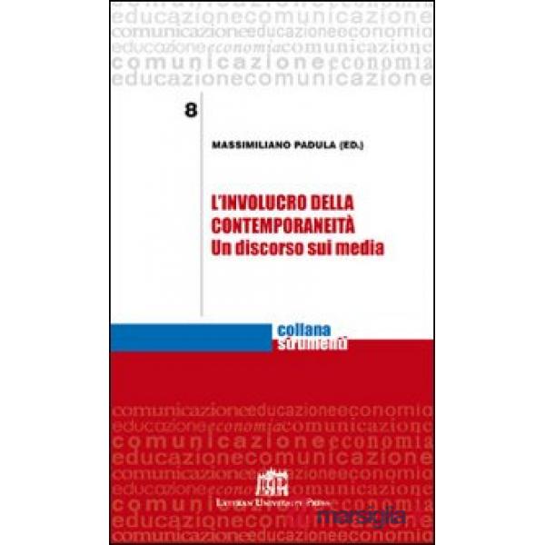 Involucro della contemporaneità. Un discorso sui media (L')
