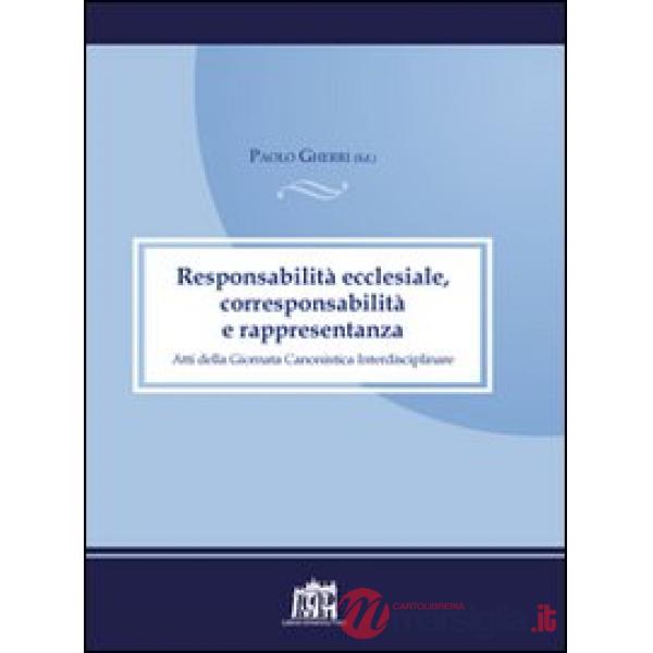 Responsabilità ecclesiale, corresponsabilità e rappresentanza. Atti della IV Giornata canonistica interdisciplinare